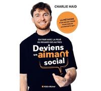 Deviens un aimant social En finir avec la peur du regard des autres - Charlie Haid - Albin Michel - broché - Guide