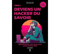 Deviens un hacker du savoir: Apprendre seul·e, plus vite et mieux, grâce aux bons outils. Pour les adolescents de 11 à 16 ans