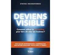Deviens visible : comment utiliser le storytelling pour faire décoller ton business ?: Tout succès entrepreneurial commence par une histoire singulière, quelle sera la tienne ?