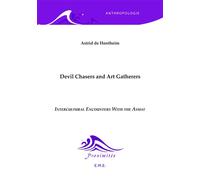 Devil Chasers and Art Gatherers Intercultural Encounters with the Asmat - Astrid de Hontheim - Eme Et Intercommunications - broché - Livre