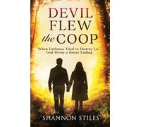 Devil Flew the Coop: When Darkness Tried to Destroy Us...God Wrote a Better Ending