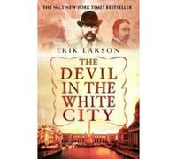 Devil in the White City Larson, Erik (Auteur)