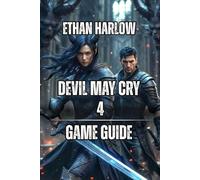 Devil May Cry 4 Game Guide: Master Advanced Techniques, and Dominate Boss Fights