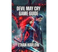 Devil May Cry Game Guide: Master Combat Flow, Enemy Intelligence, and Advanced Techniques