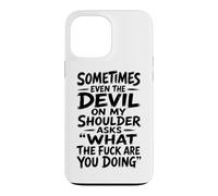 Devil on My Shoulder Funny Sarcastic What The Fuck Citation Coque pour iPhone 13 Pro Max