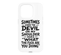 Devil on My Shoulder Funny Sarcastic What The Fuck Citation Coque pour iPhone 15 Pro