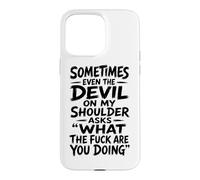 Devil on My Shoulder Funny Sarcastic What The Fuck Citation Coque pour iPhone 15 Pro Max