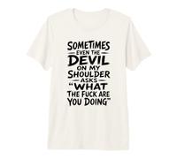 Devil on My Shoulder Funny Sarcastic What The Fuck Citation T-Shirt Haut de Gamme