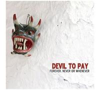 Devil To Pay - Forever, Never Or Whenever [Vinyl]