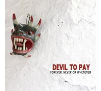 Devil to Pay - Forever, Never Or.