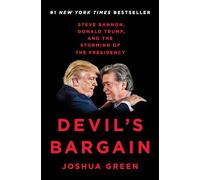 Devil's Bargain: Steve Bannon, Donald Trump, and the Storming of the Presidency