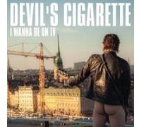 Devils Cigarette - I Wanna Be on TV [Import]