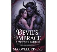 Devil's Embrace: A Pact With Darkness: A Forbidden Love Between a Mortal and a Demon, Where Desire Meets Destruction