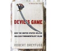 Devil's Game: How the United States Helped Unleash Fundamentalist Islam