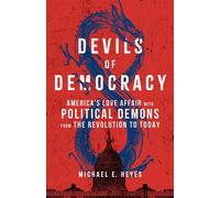 Devils of Democracy America's Love Affair with Political Demons from the Revolution to Today - Michael E. Heyes - Broadleaf Books - ebook (ePub) - Livre