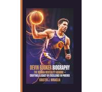 DEVIN BOOKER BIOGRAPHY: The Mamba Mentality Reborn - Crafting a Legacy of Excellence in Phoenix