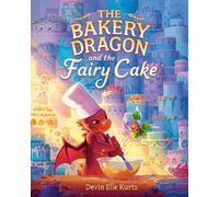 Devin Elle Kurtz The Bakery Dragon and the Fairy Cake (Relié)