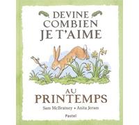 Devine combien je t'aime - Au printemps - Anita Jeram - Pastel-Ecole Des Loisirs - relié - Album jeunesse dès 3 ans