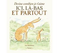 Devine combien je t'aime - Ici, là-bas et partout