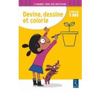 Devine, Dessine Et Colorie - A Partir De 5 Ans