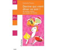 Devine qui vient diner ce soir !: QUARANTE RECETTES RAPIDES POUR EPATER VOS INVITES