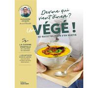 Devine qui vient diner ? Un végé ! 50 recettes pour s'en sortir - Alexandre Jacques - Marie Claire - broché - Guide