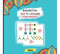 Devinettes 100 % logique pour enfants: Améliorez les capacités de réflexion de votre enfant avec ce cahier d'exercices captivant de puzzles logiques ... de facile à difficile | Enfants de 8 à 15 ans