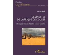 Devinettes de l’Afrique de l’Ouest Étranges visites chez les beaux-parents - Gérard Meyer - L'harmattan - broché - Etude