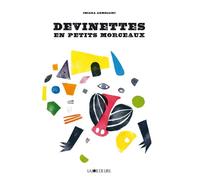 Devinettes en petits morceaux - Chiara Armellini - Joie De Lire - relié - Album jeunesse dès 3 ans