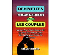 DEVINETTES, ENIGMES & CHARADES POUR LES COUPLES: Astuces pour créer l'humour et du rire dans votre couple et pimenter votre vie amoureuse