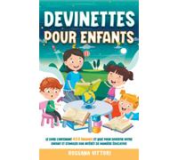 Devinettes Pour Enfants: Le livre avec 450 énigmes et quiz pour divertir votre enfant et stimuler son intérêt de manière éducative.