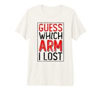 Devinez Quel Bras J'Ai Perdu - Amputation du Bras amputé T-Shirt Haut de Gamme