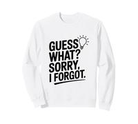 Devinez Quoi ? Sorry I Forgot Sweatshirt