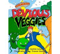 Devious Veggies: A fun kids' adventure story about James, who loves superheroes but hates vegetables. When these two worlds unexpectedly collide, ... journey that could change everything!