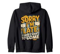 Devis « Sorry I'm Late I Didn't Want to Come » Sweat à Capuche