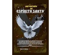 DEVOCIÓN AL ESPÍRITU SANTO: Un poderoso libro de oraciones y novena de Pentecostés para la renovación espiritual, la sanación interior, los frutos y los dones del Espíritu Santo.