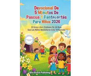 Devocional De 5 Minutos De Pascua Y Pentecostés Para Niños 2026: El Único Libro Cristiano De 50 Días Que Los Niños Necesitarán Esta Temporada