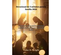 Devocional de 5 minutos para la familia 2026: Guía espiritual diaria para fortalecer lazos, inspirar la fe y fomentar una vida familiar pacífica