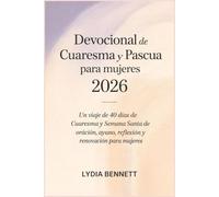 Devocional de Cuaresma y Pascua para mujeres 2026: Un viaje de 40 días de Cuaresma y Semana Santa de oración, ayuno, reflexión y renovación para mujeres