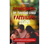 DEVOCIONAL DE NAVIDAD PARA FAMILIAS 2025: 25 Días de Reflexión, Escritura y Oración para la Renovación Espiritual Durante la Temporada Navideña