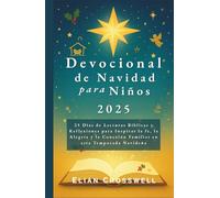 Devocional de Navidad para Niños 2025: 25 Días de Lecturas Bíblicas y Reflexiones para Inspirar la fe, la Alegría y la Conexión Familiar en esta Temporada Navideña