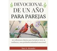 DEVOCIONAL DE UN AÑO PARA PAREJAS: 365 reflexiones diarias para fortalecer la fe, la confianza y una profunda intimidad emocional