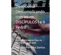 Devocional Descomplicando com os DISCÍPULOS I e II Pedro: A arte de encontrar Deus no Wi-Fi caótico da vida!