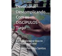 Devocional Descomplicando Com os DISCÍPULOS - Tiago: A arte de encontrar Deus no Wi-Fi caótico da vida!