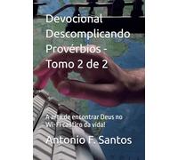Devocional Descomplicando Provérbios - Tomo 2 de 2: A arte de encontrar Deus no Wi-Fi caótico da vida!