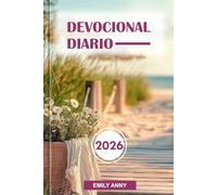 DEVOCIONAL DIARIO 2026: Devociones para la fe, la esperanza y el crecimiento espiritual: un año de reflexiones inspiradoras para fortalecerse y renovarse.