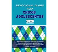 DEVOCIONAL DIARIO PARA CHICOS ADOLESCENTES 2026: 365 Días De Devociones Para Que Los Jóvenes Encuentren Fortaleza, Propósito, Alegría, Esperanza Y Se Mantengan Firmes Frente A La Presión De Grupo.