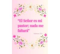 Devocional Diario para Mujeres Cristianas: El Señor es mi pastor, nada me faltará.: Journal de Oración Cristiano para Mujeres con Versículos Bíblicos - Renglones Rosados para Reflexión y Gratitud