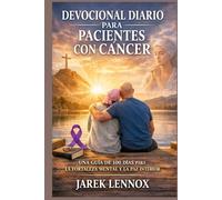 DEVOCIONAL DIARIO PARA PACIENTES CON CÁNCER: Una guía de 100 días para la fortaleza mental y la paz interior