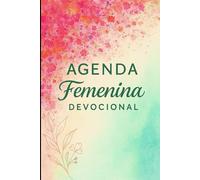 Devocional Femenina: Agenda de Lectura Bíblica de 365 Días: Reflexiona, agradece y recarga tu fe cada día con plan de lectura completo y espacio para metas espirituales